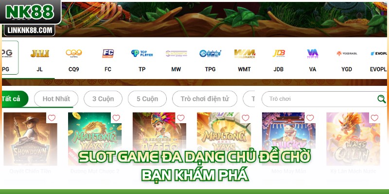 Slot game đa dạng chủ đề chờ bạn khám phá